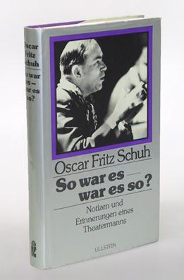 So war es - war es so? Notizen und Erinnerungen eines Theatermanns. - Schuh, Oscar Fritz.