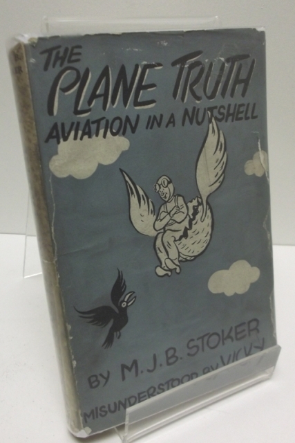The Plane Truth: Aviation In A Nutshell by STOKER, M J B: Good Minus ...