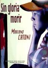 Sin gloria morir - Catoni, Mariano