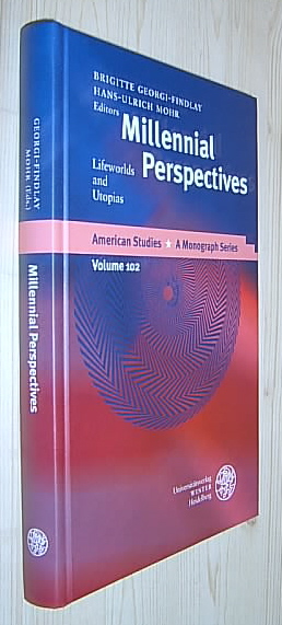 Millennial Perspectives. Lifeworlds and Utopias. (= American Studies, A Monograph Series, Vol. 102). - Georgi-Findlay, Brigitte and Mohr, Hans-Ulrich (eds.).