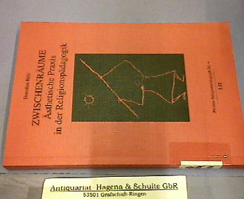 Zwischenräume. Ästhetische Praxis in der Religionspädagogik. (= Profane Religionspädagogik, Band 4). - Bähr, Dorothea