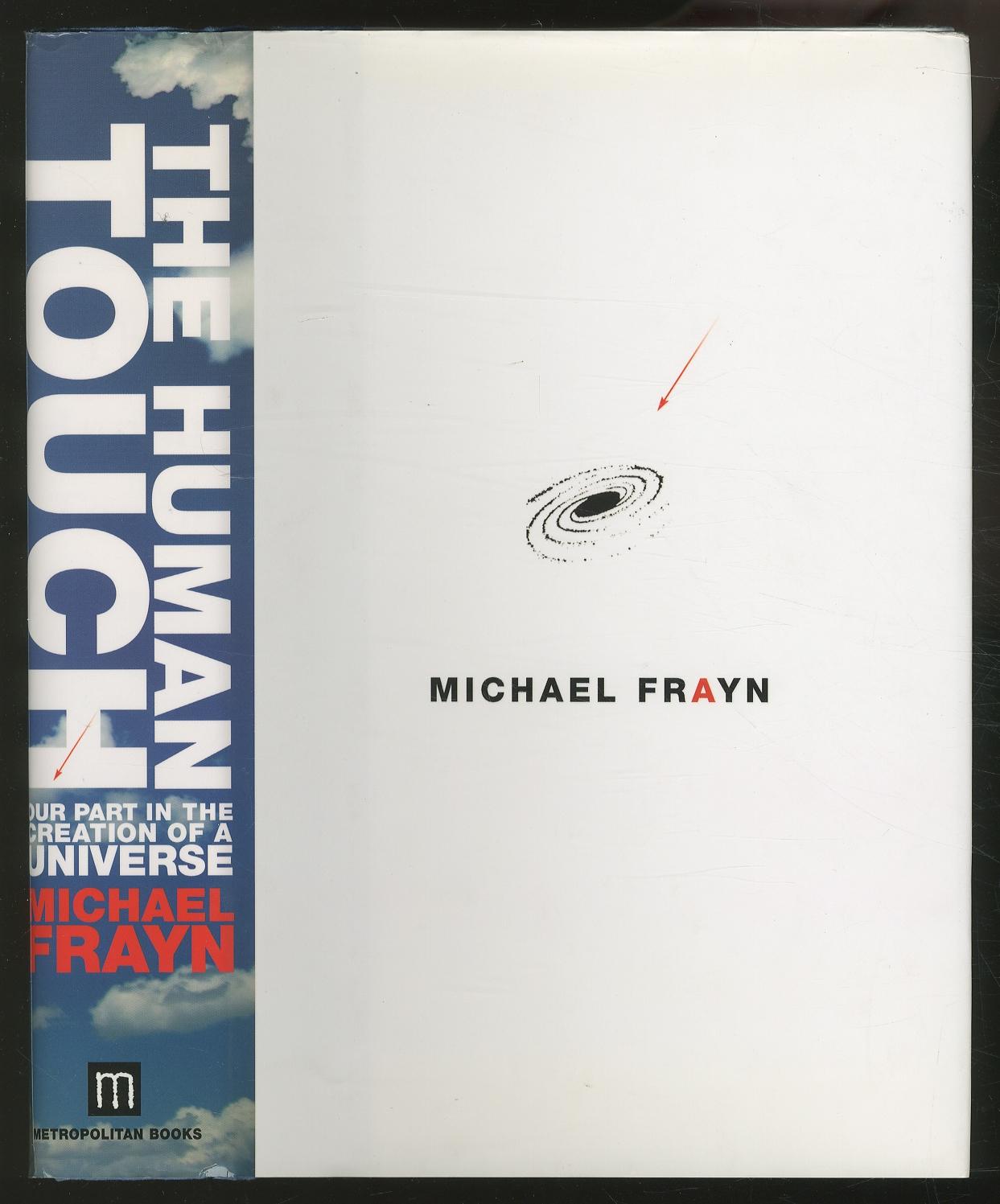 The Human Touch: Our Part in the Creation of a Universe - FRAYN, Michael