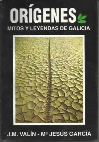 ORÍGENES. Mitos y leyendas de Galicia - Valín, J. M/ García, Mª J