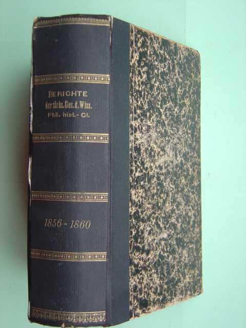 Berichte über die Verhandlungen der königlich sächsischen Gesellschaft der Wissenschaften zu Leipzig. Philologisch-historische Classe. 5 Bände: Achter bis zwölfter Band in einem Buch. - Leipzig.