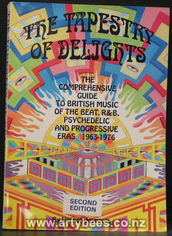 The Tapestry of Delights. The Comprehensive Guide to British Music of the Beat, R&B, Psychedelic and Progressive Eras 1963 -1976 - Joynson, Vernon