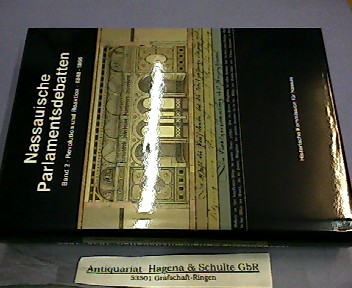 Nassauische Parlamentsdebatten. Band 2: Revolution und Reaktion 1848-1866. (= Politische und parlamentarische Geschichte des Landes Hessen, 1). - Schüler, Winfried (Hg.)