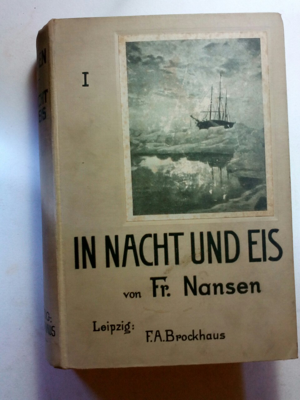 In Nacht und Eis. Die Norwegische Polarexpedition 1893 - 1896. Erster Band - Nansen Fridtjof