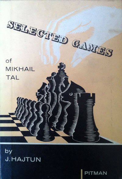 Selected Games of Mikhail Tal by J. Hajtun Chess Book