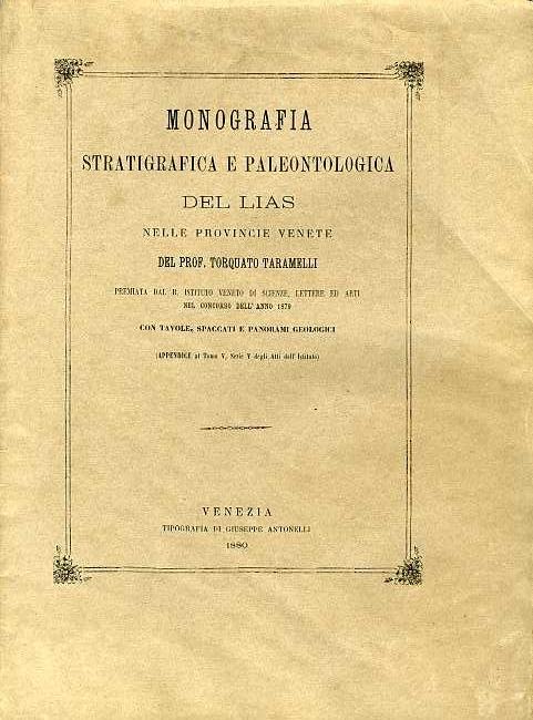 Monografia stratigrafica e paleontologica del Lias nelle provincie venete. - TARAMELLI, Torquato.