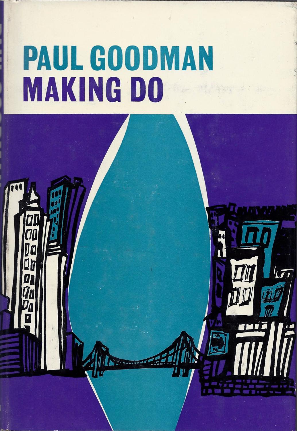 Making Do Book Making Do by GOODMAN, PAUL: Fine Hardcover (1963) 1st Edition ...