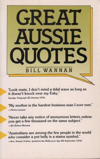 AUSSIE QUOTES by Bill Wannan: Very Good Trade (1982) First Edition | Black Stump Books And Collectables