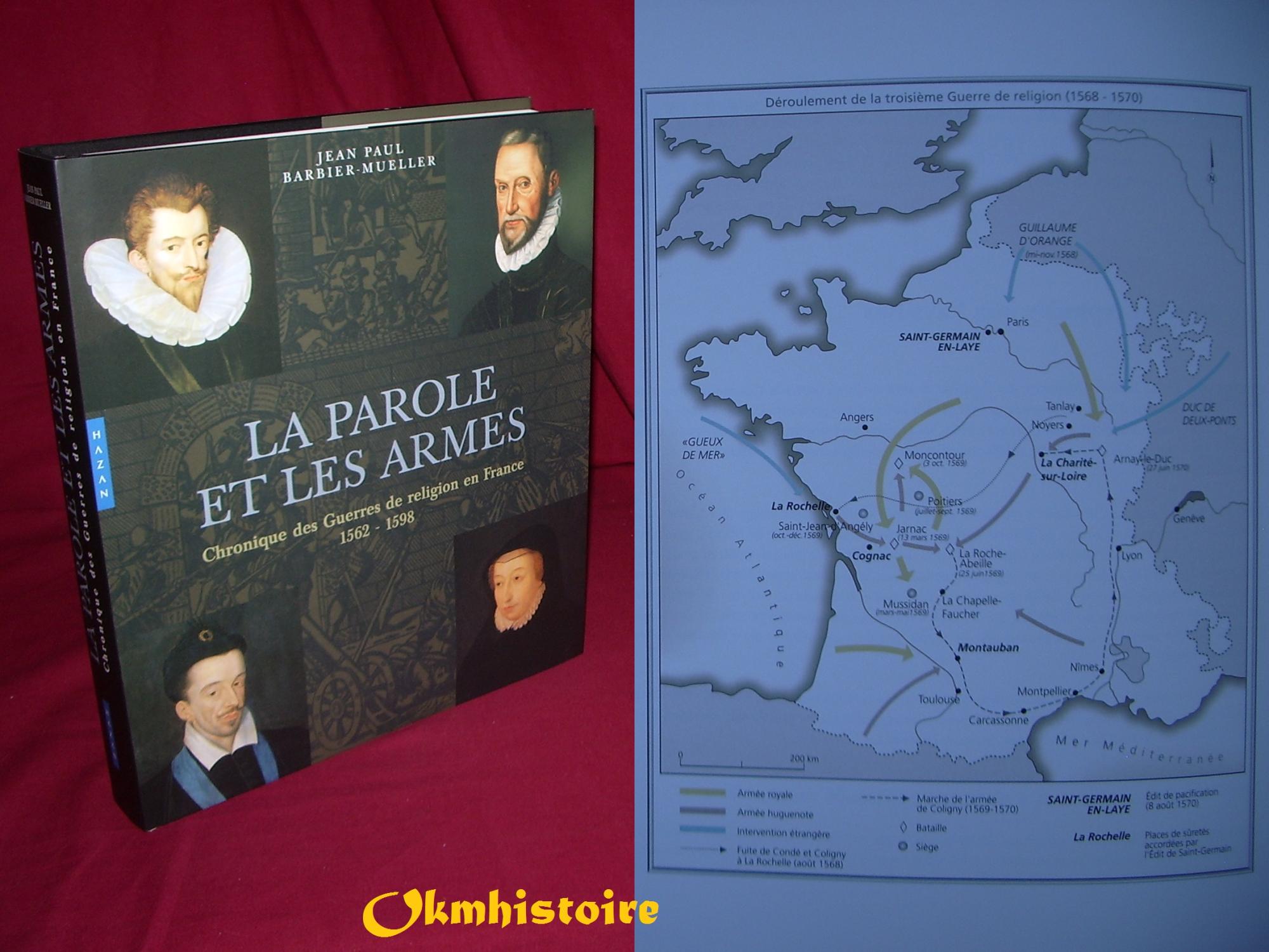 La parole et les armes : Chronique des Guerres de religion en France 1562-1598 - BARBIER-MUELLER ( Jean-Paul )