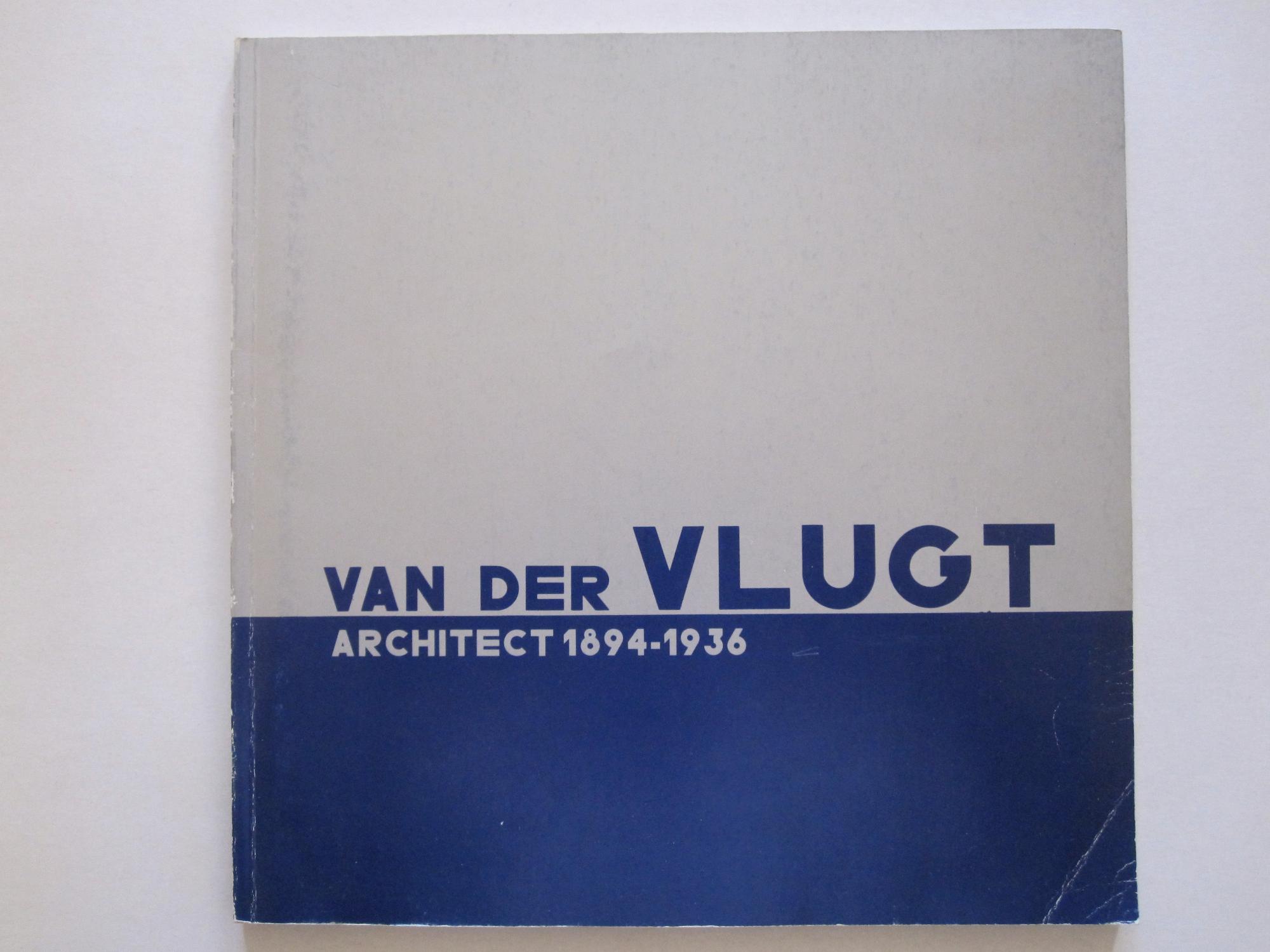 van der Vlugt - Architect 1894-1936 by L.C. van der Vlugt / Jeroen