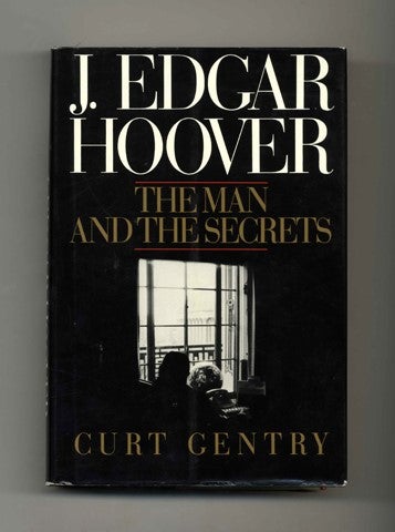 J. Edgar Hoover: The Man and the Secrets - Gentry, Curt