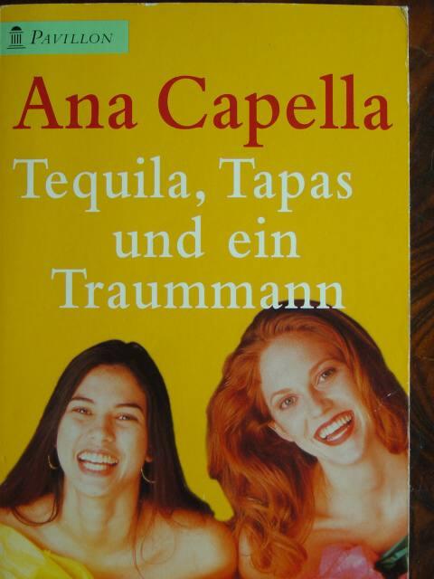 Tequila, Tapas und ein Traummann. Roman. - Capella, Ana.