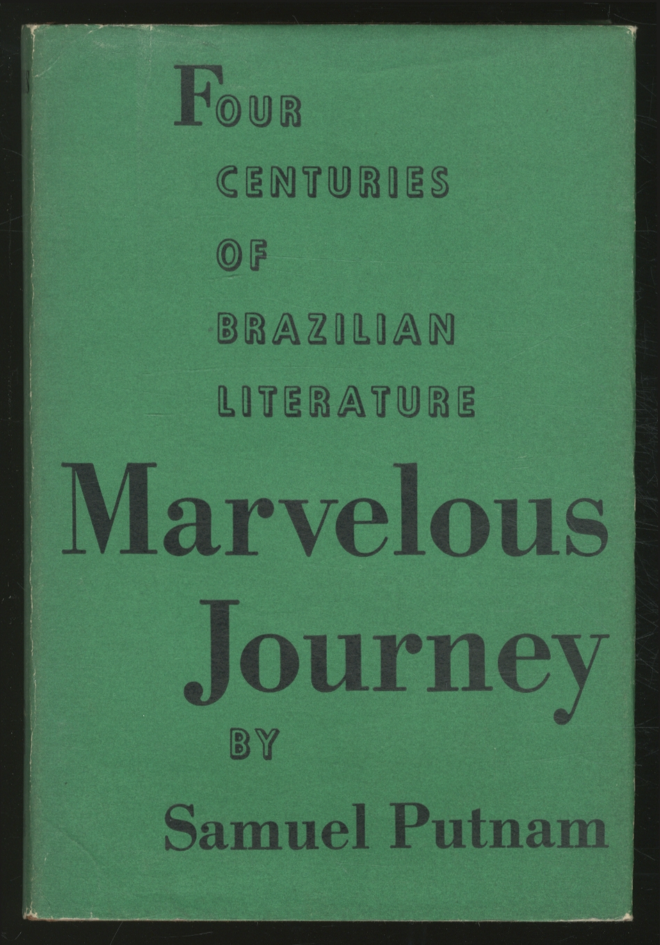 Marvelous Journey A Survey of Four Centuries of Brazilian Writing by