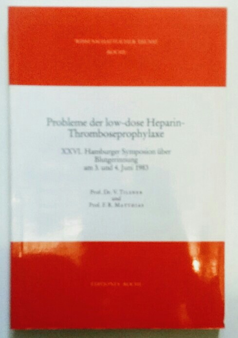 Probleme der Low-dose-Heparin-Thromboseprophylaxe.XXVI. Hamburger Symposion über Blutgerinnung am 3. u. 4. Juni 1983. - Tilsner, Volkmar [Hrsg.]