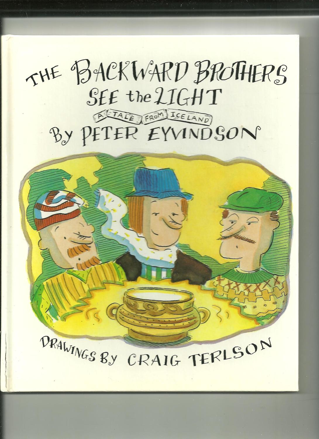 The Backward Brothers See the Light : A Tale from Iceland - Eyvindson, Peter