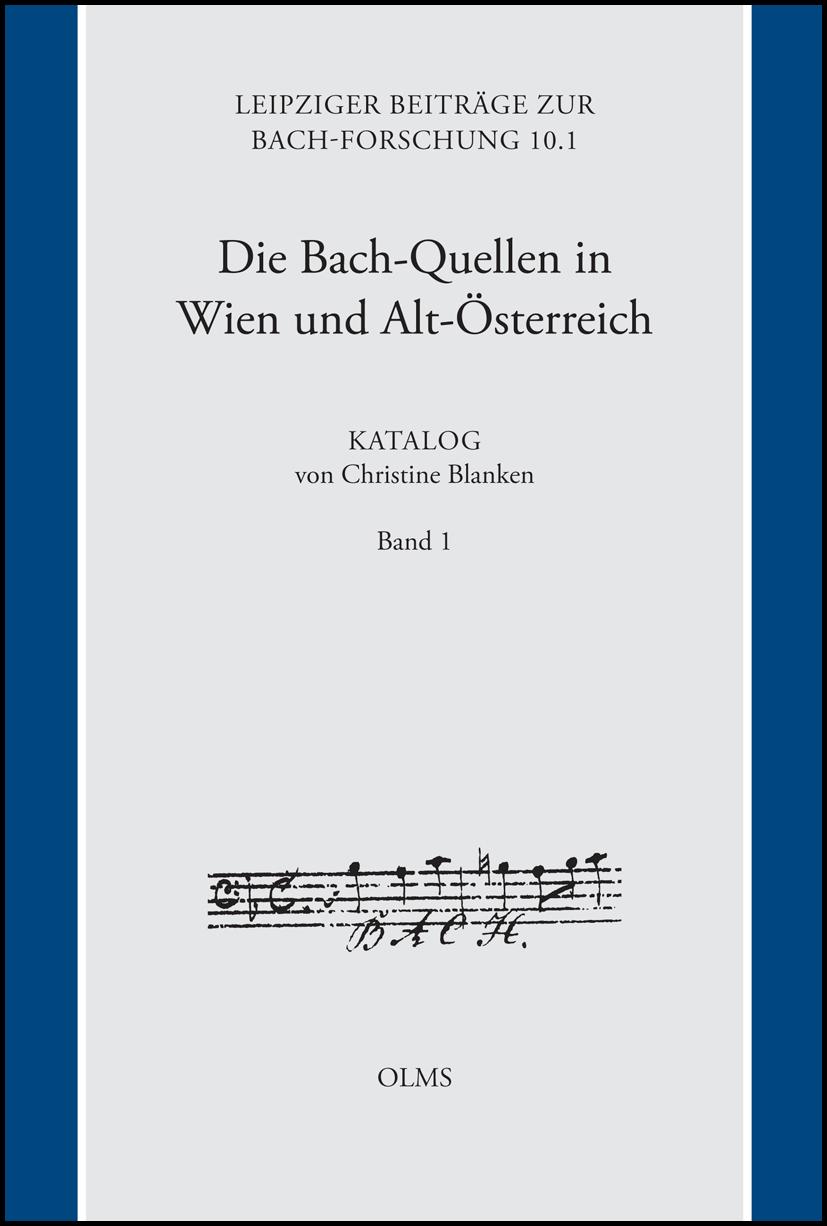 Die Bach-Quellen in Wien und Alt-Österreich: Katalog, von Christine Blanken, unter Mitarbeit von Marko Motnik (Wien). Band 1. - Blanken, Christine (Hg.)