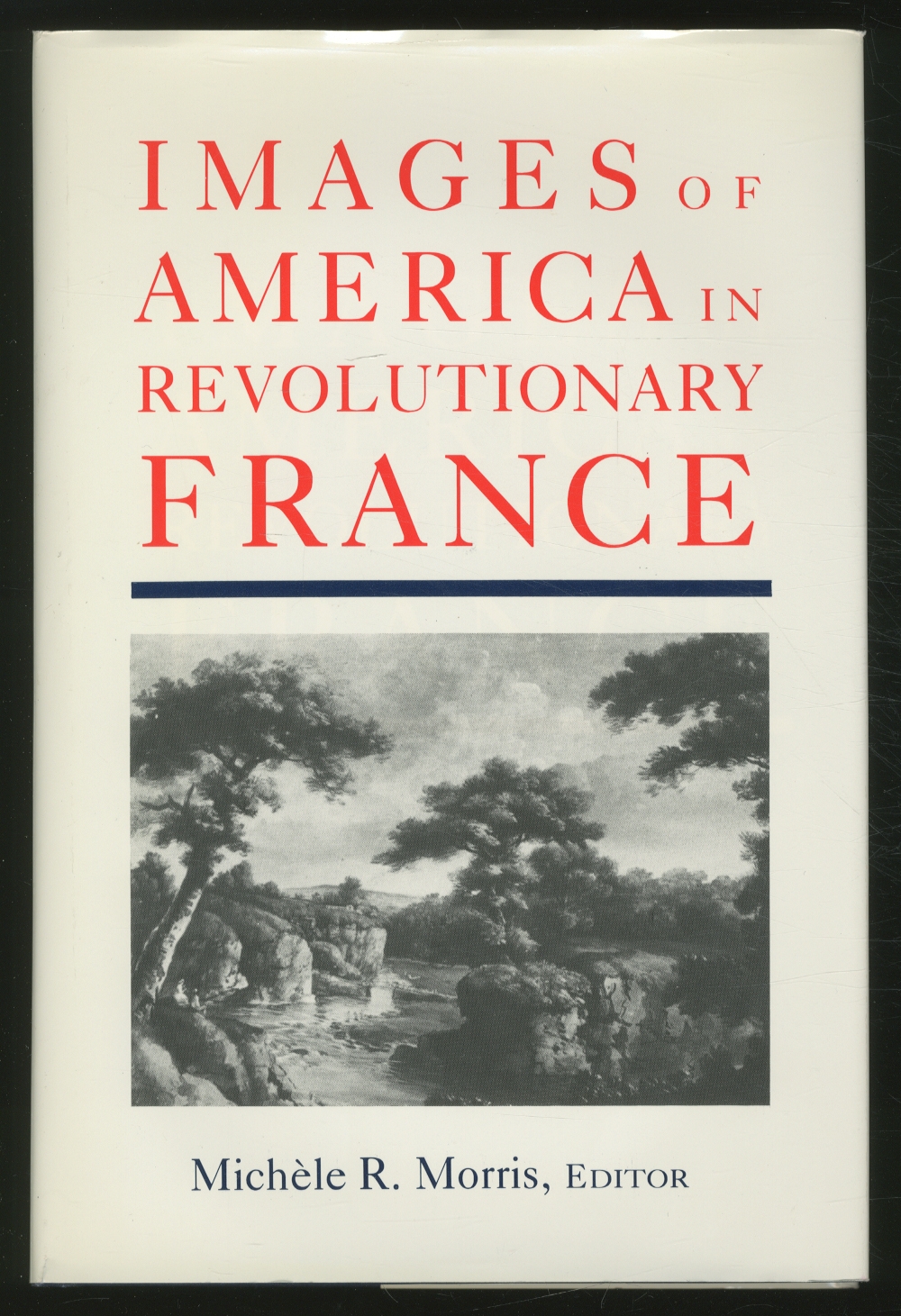 Images of America in Revolutionary France by MORRIS, Michèle R., Editor