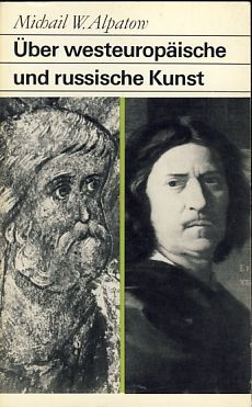 Über westeuropäische und russische Kunst. Beiträge zu ihrer Geschichte. [Fundus Bücher, 80/81] - Alpatow, Michail W.