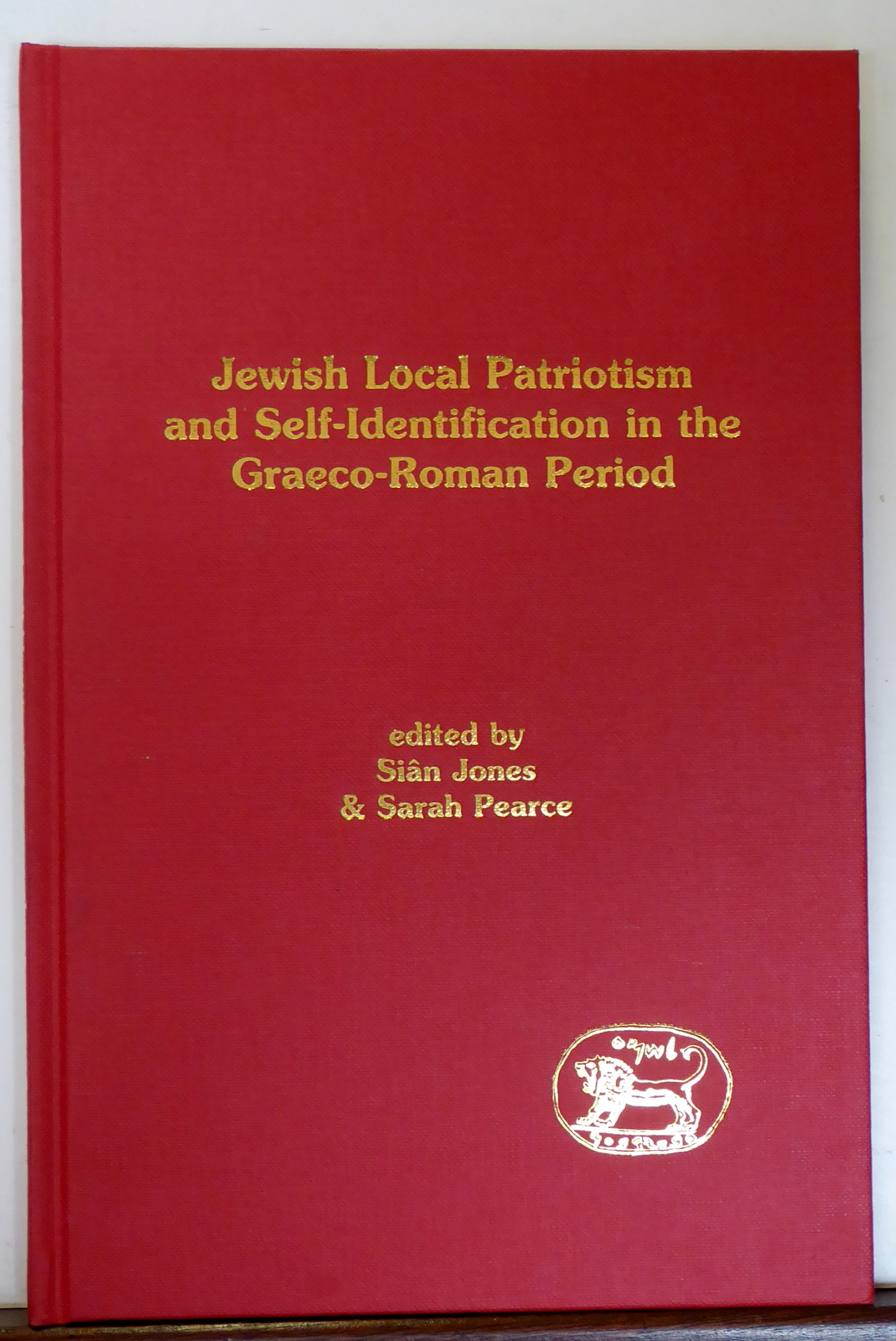 Jewish Local Patriotism and Self-Identification in the Graeco-Roman Period - Jones, Sian; Pearce, Sarah (Editors)