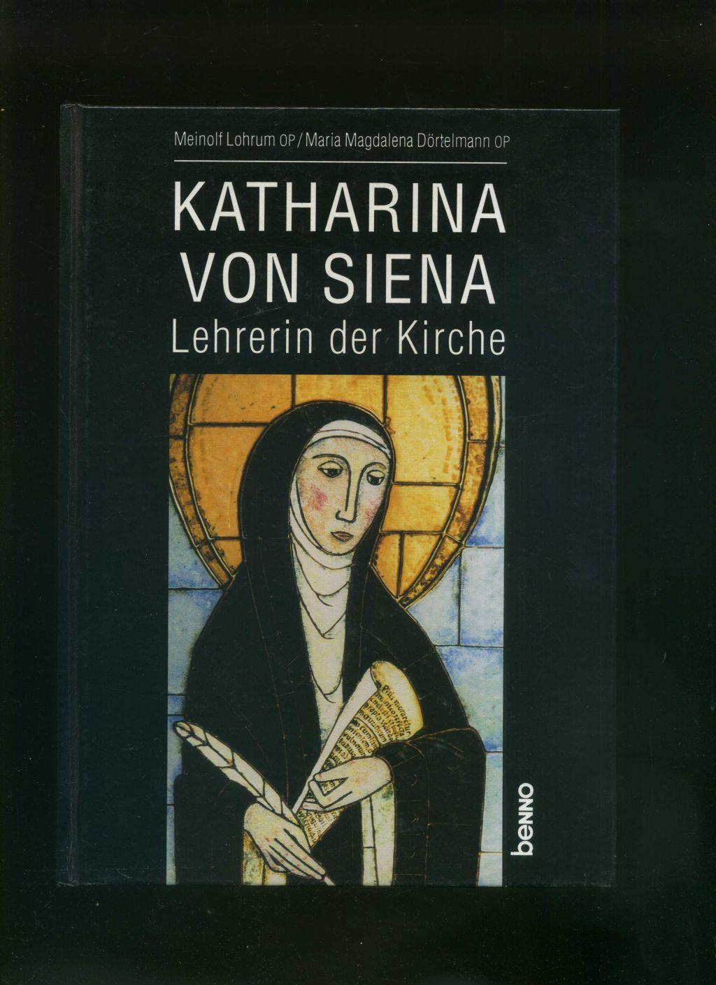 Katharina von Siena. Lehrerin der Kirche von - Meinolf Lohrum und Maria M Dörtelmann