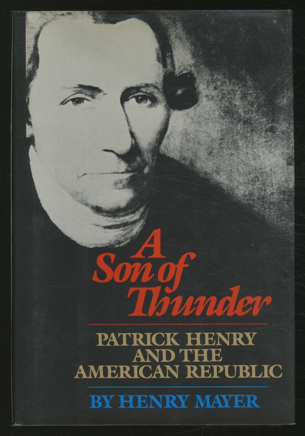 A Son of Thunder: Patrick Henry and the American Republic - MAYER, Henry