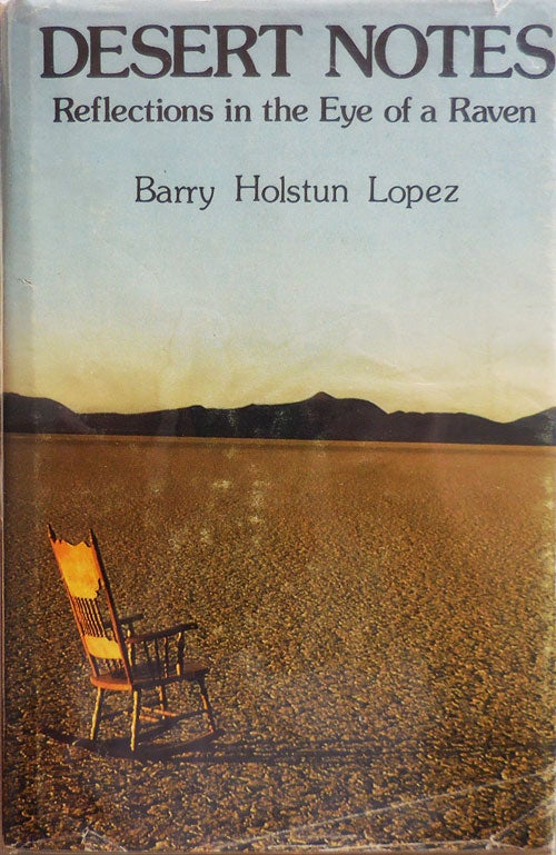 Desert Notes Desert Notes by Lopez, Barry Holstun: Fine Hardcover (1976) First ...