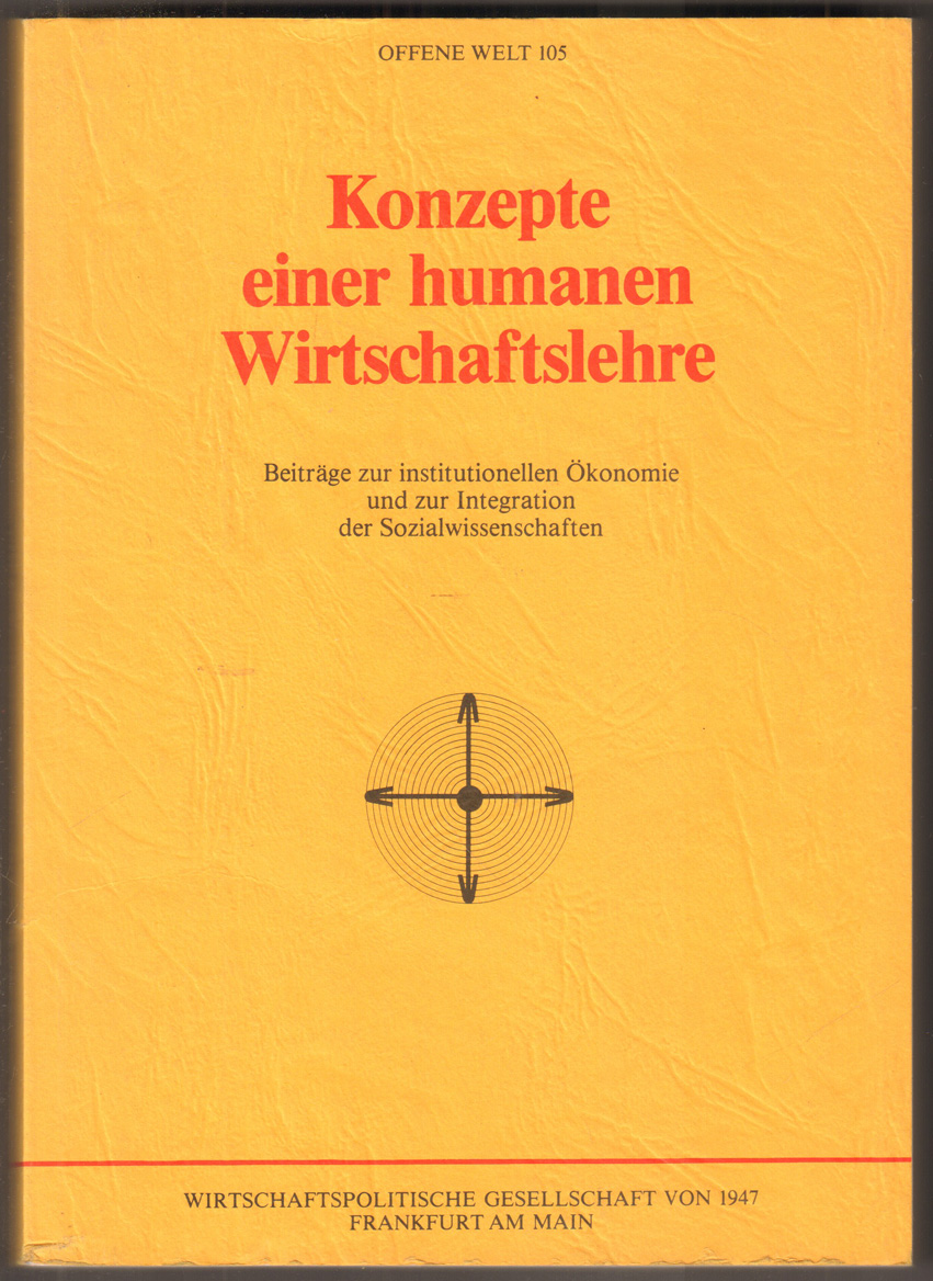 Konzepte einer humanen Wirtschaftslehre. Beiträge zur institutionellen Ökonomie und zur Integration der Sozialwissenschaften. Mitherausgeber: Basel, Kapp-Stiftung / Frankfurt am Main, Wirtschaftspolitische Gesellschaft von 1947. - Leipert, Christian (Hrsg.)