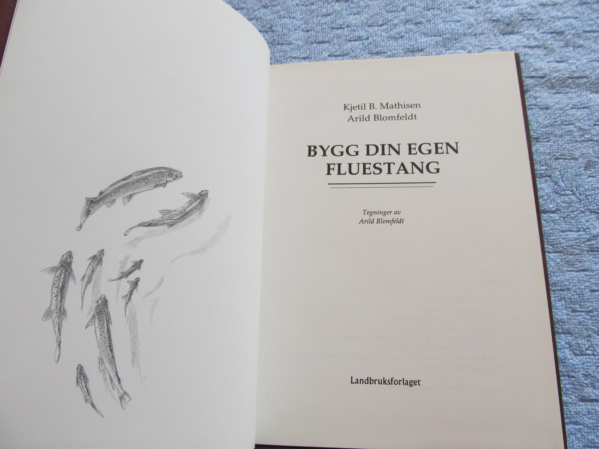 Bygg Din Egen Fluestang. {Bamboo Fly Rod Construction}. by Kjetil B.  Mathisen and Arild Blomfeldt