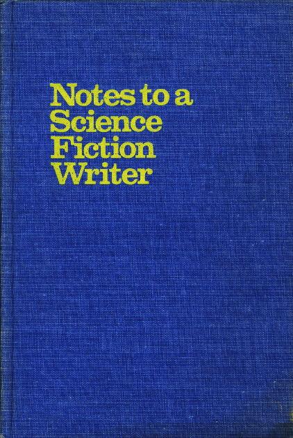 NOTES TO A SCIENCE FICTION WRITER The Secrets Of Writing Science notes-to-a-science-fiction-writer-the-secrets-of-writing-science