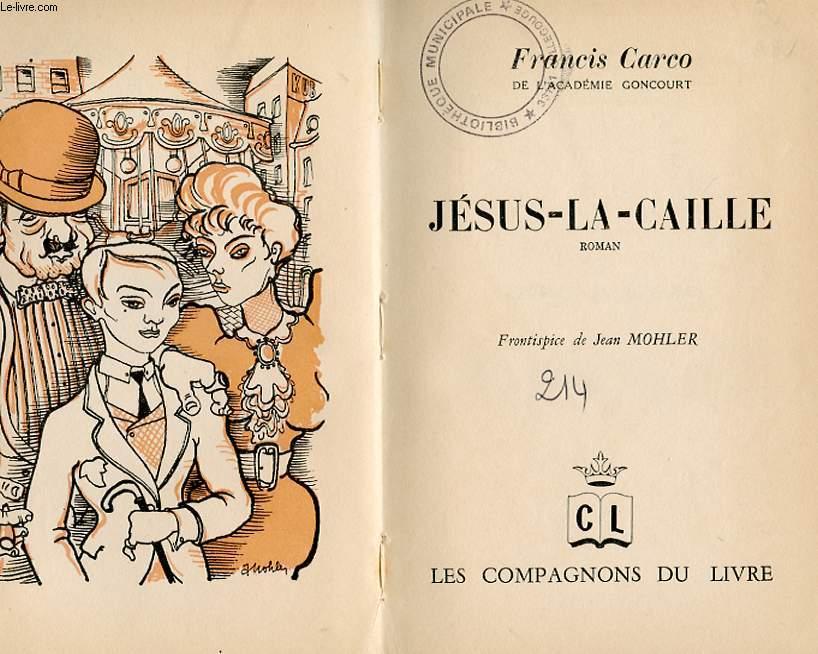 JESUS-LA-CAILLE. ROMAN CARCO FRANCIS [Bon] [Couverture rigide]