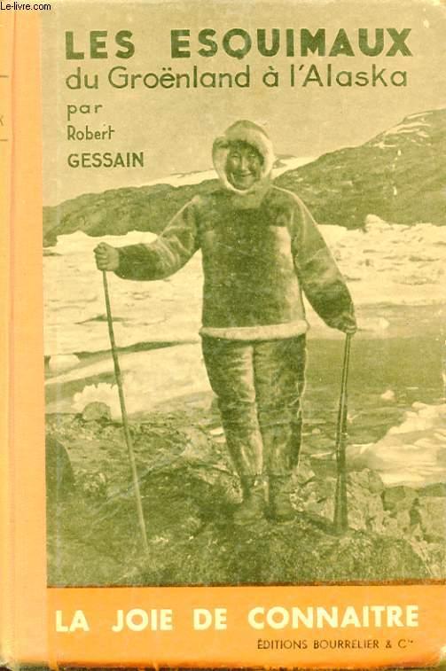LES ESQUIMAUX DU GROENLAND A L'ALASKA. DR GESSAIN ROBERT [Bon] [Couverture rigide]