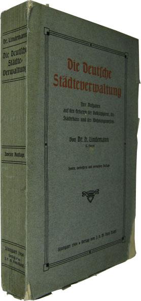 Die deutsche Städteverwaltung. Ihre Aufgaben auf den Gebieten der Volkshygiene, des Städtebaus und des Wohnungswesens. - Lindemann, Hugo