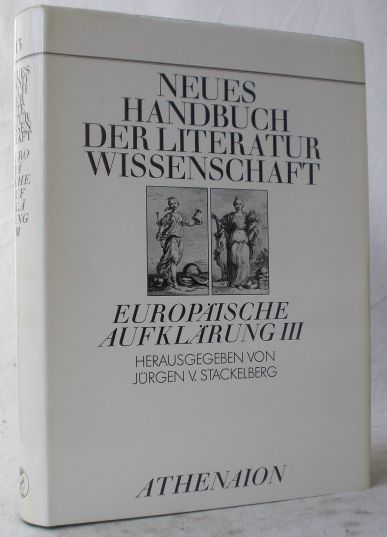 Neues Handbuch der Literaturwissenschaft. Band 13: Jürgen von Stackelberg: Europäische Aufklärung III. - See, Klaus von (Hg.)