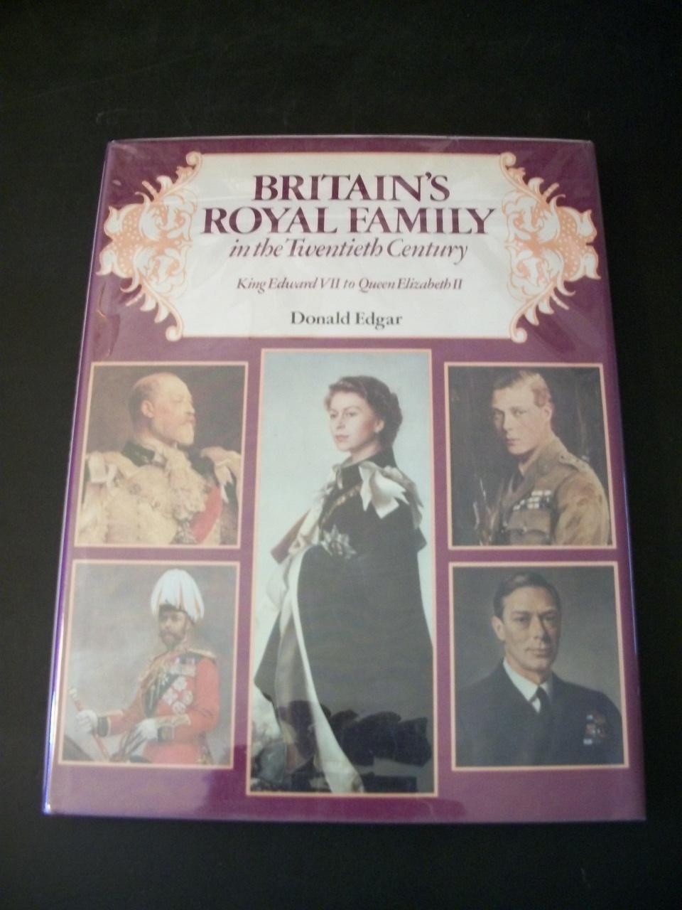 Britain's Royal Family in the Twentieth Century: King Edward VII to Queen Elizabeth II - Edgar, Donald