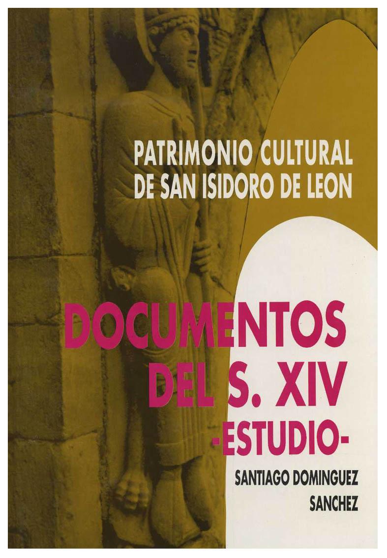 PATRIMONIO CULTURAL DE SAN ISIDORO DE LEON. A. SERIE DOCUMENTAL, II/2: DOCUMENTOS DEL SIGLO XIV. ESTUDIO - DOMINGUEZ SANCHEZ, S.