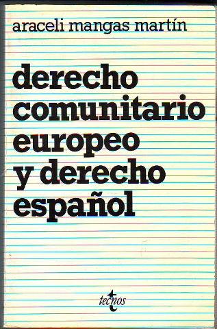 DERECHO COMUNITARIO EUROPEO Y DERECHO ESPAÑOL. - MANGAS MARTIN Araceli.