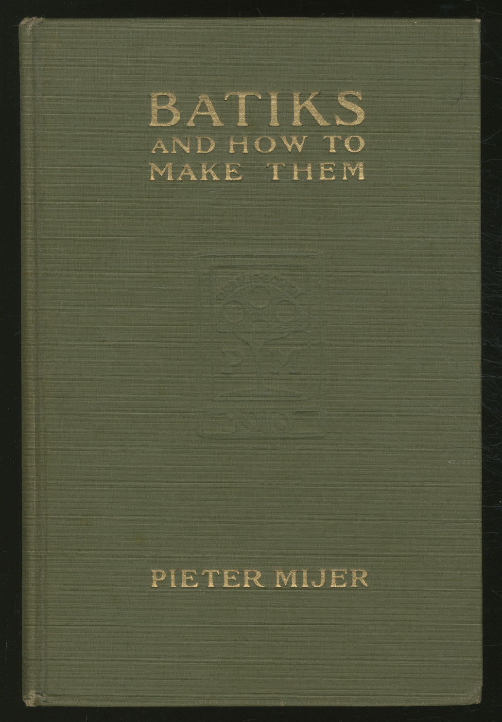 Batiks, And How to Make Them MIJER, Pieter [Near Fine] [Hardcover]