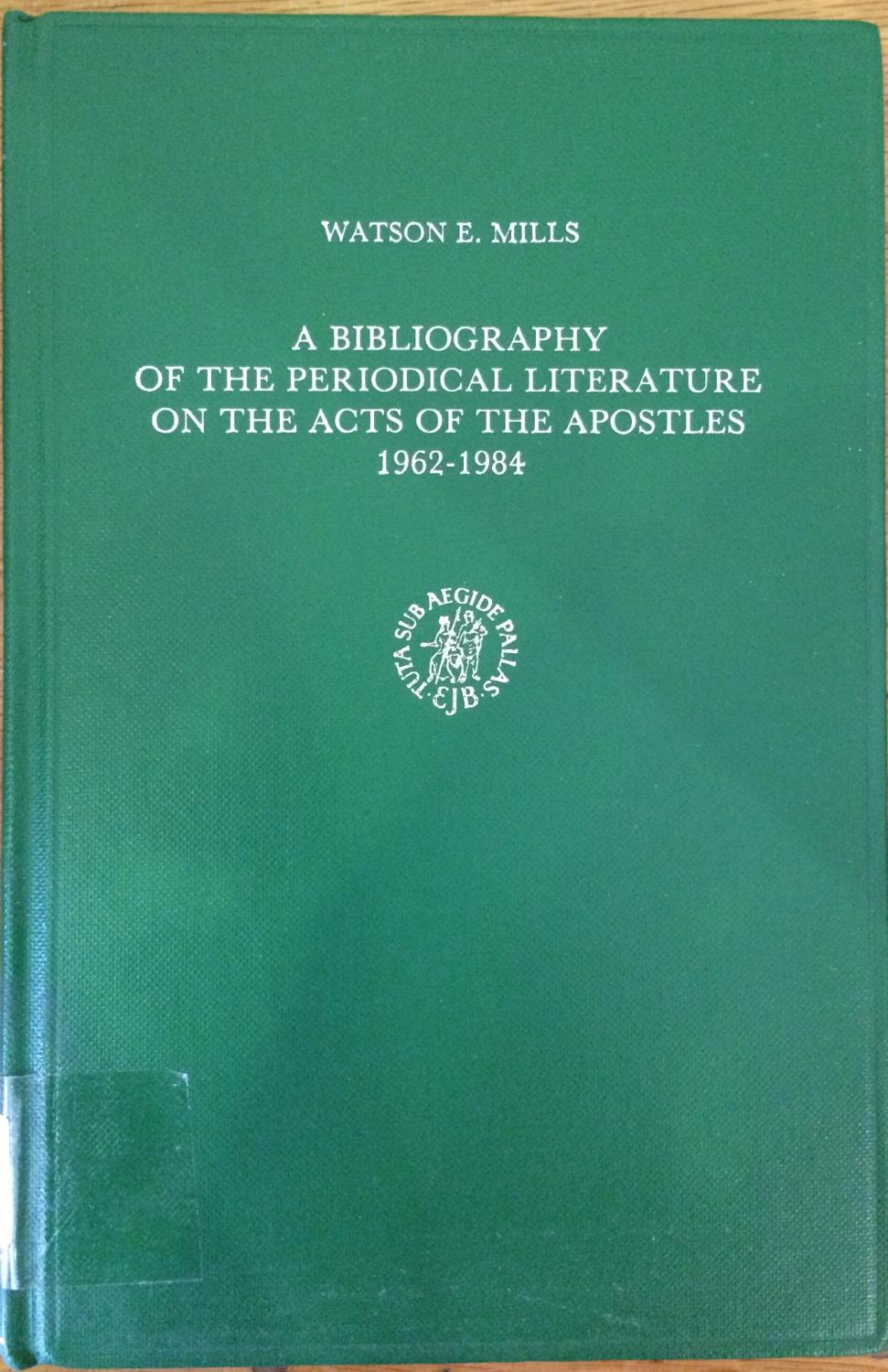 A bibliography of the periodical literature on the Acts of the Apostles, 1962-1984 [Supplements to Novum Testamentum, v. 58.] - Mills, Watson