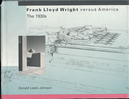 Johnson: Frank Lloyd Wright Versus America: The 1930?s (cloth)