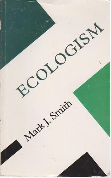 Ecologism: Towards Ecological Citizenship - Smith, Mark J.