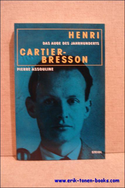 HENRI CARTIER-BRESSON. DAS AUGE DES JAHRHUNDERTS, - ASSOULINE, Pierre;