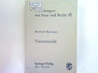 Namensrecht: Eine systematische Darstellung des geltenden österreichischen und des geltenden deutschen Rechts (Forschungen aus Staat und Recht) - Raschauer, B.