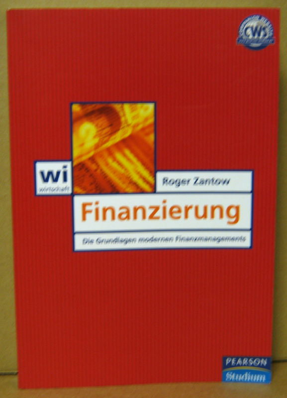 Finanzierung. Die Grundlagen modernen Finanzmanagements. - Zantow, Roger