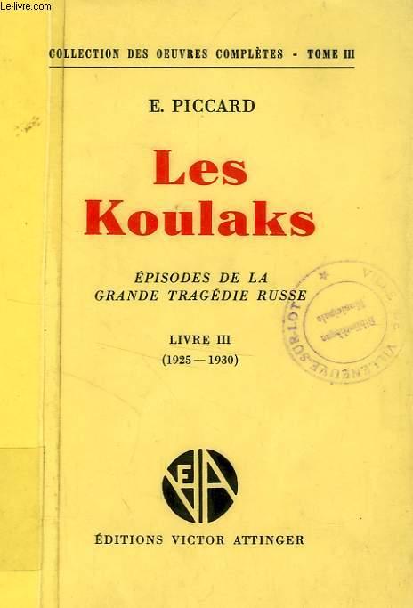 LES KOULAKS, EPISODES DE LA GRANDE TRAGEDIE RUSSE, LIVRE III (1925-1930) PICCARD E. [Bon] [Couverture souple]