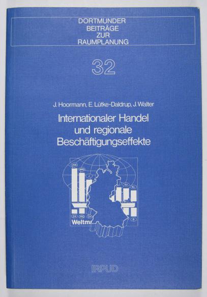 Internationaler Handel und regionale Beschäftigungseffekte. Eine Prognose der regionalen Arbeitsplatzentwicklung bis 1990 in der Bundesrepublik. - Hoormann, Josef / Lütke-Daldrup, Engelbert / Walter, Jörn