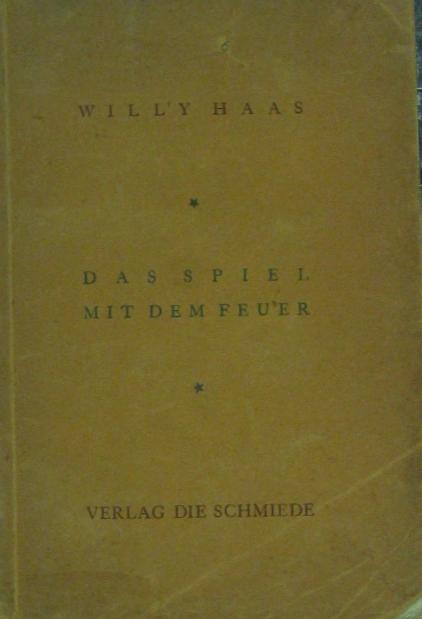 Das Spiel mit dem Feuer. Prosaschriften. - Haas, Willy - Widmungsexemplar