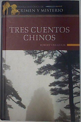 Tres Cuentos Chinos Los Tres Primeros Casos Del Juez Di By Gulik Robert Van Leon Gomez David 2006 Almacen De Los Libros Olvidados